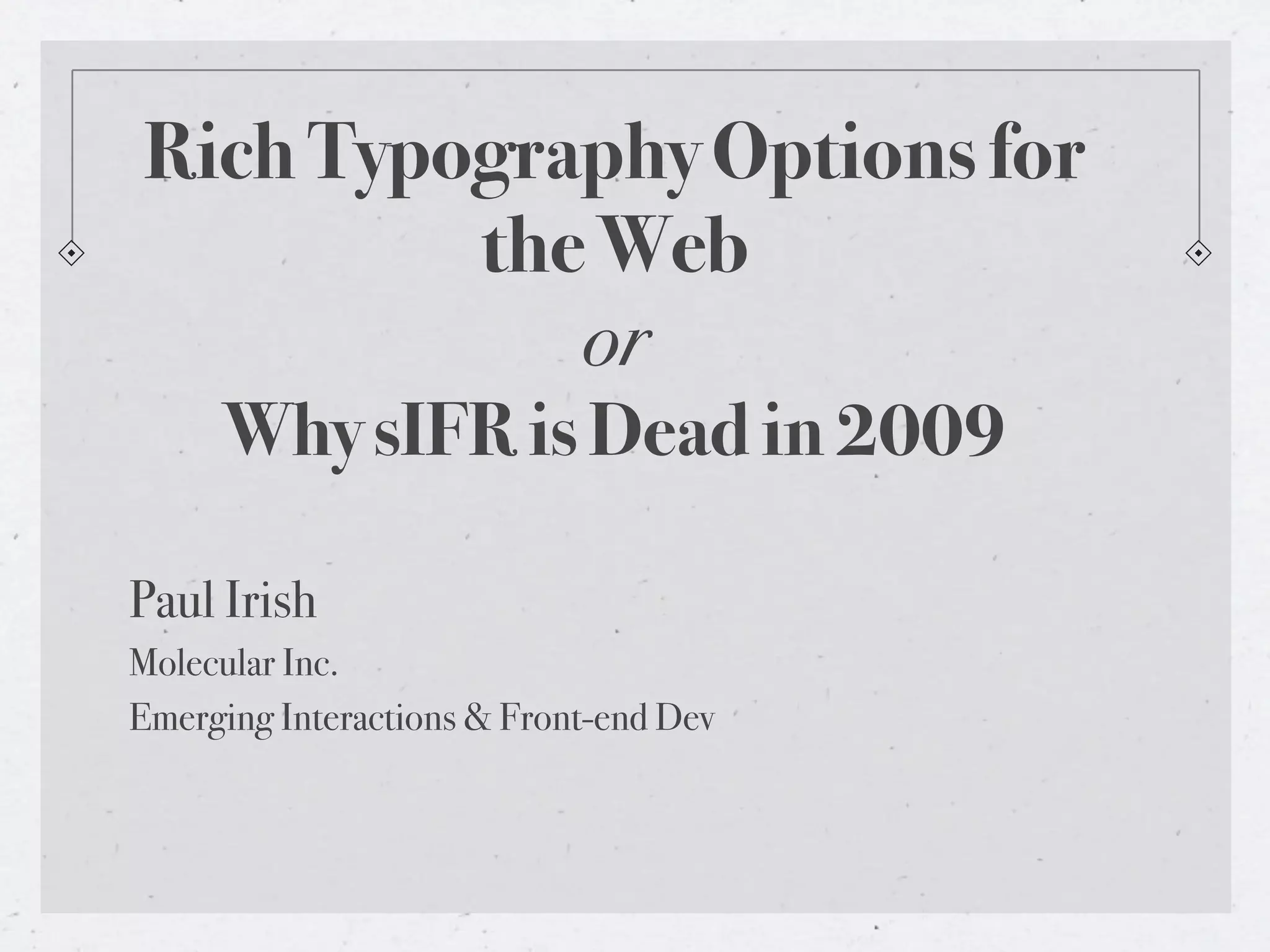 Rich Typography Options For The Web - or - Why sIFR is Dead in 2009
