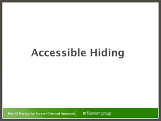Accessible Hiding




Rich UI Design: An Access-Oriented Approach
 