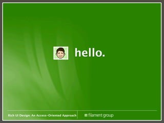 hello.




Rich UI Design: An Access-Oriented Approach
 