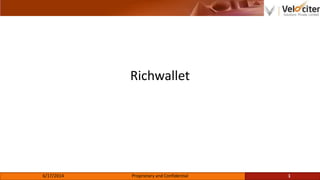 Richwallet
6/17/2014 Proprietary and Confidential 1
 