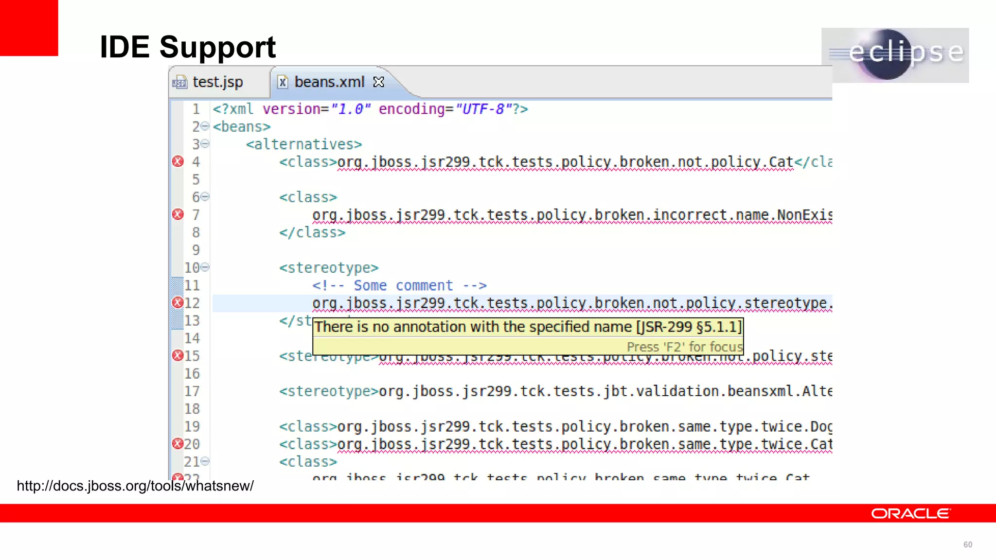 IDE Support




http://docs.jboss.org/tools/whatsnew/


                                        60
 