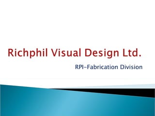 RPI-Fabrication Division 