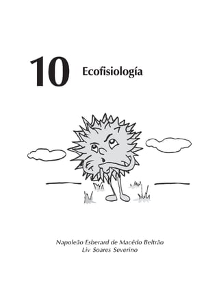 10 Ecofisiología
Napoleão Esberard de Macêdo Beltrão
Liv Soares Severino
 