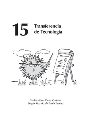 Waltemilton Vieira Cartaxo
Sergio Ricardo de Paula Pereira
15 Transferencia
de Tecnología
 