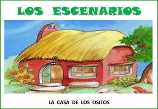 LA CASA DE LOS OSITOS

 