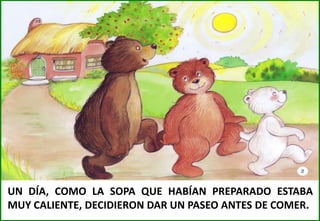 UN DÍA, COMO LA SOPA QUE HABÍAN PREPARADO ESTABA
MUY CALIENTE, DECIDIERON DAR UN PASEO ANTES DE COMER.

 