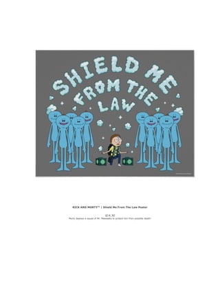RICK AND MORTY™ | Shield Me From The Law Poster
$14.30
Morty deploys a squad of Mr. Meeseeks to protect him from possible ...