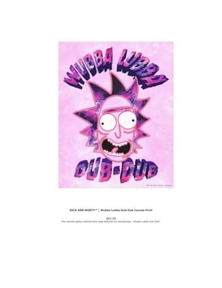 RICK AND MORTY™ | Wubba Lubba Dub-Dub Canvas Print
$83.00
This stylized galaxy-themed Rick head features his catchphrase: ...