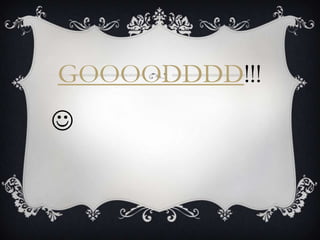 GOOOODDDD!!!

 