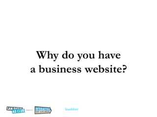Why do you have
a business website?
 