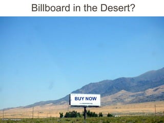 Billboard in the Desert?




                             BUY NOW



Flickr: thegolzer
 