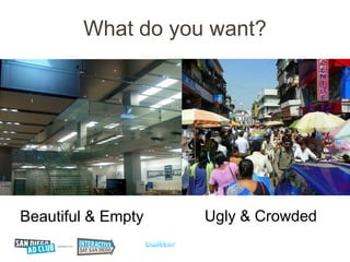 What do you want?




Beautiful & Empty   Ugly & Crowded
 