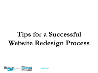 Tips for a Successful
Website Redesign Process
 