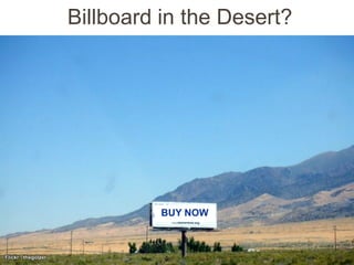 Billboard in the Desert?




                             BUY NOW



Flickr: thegolzer
 