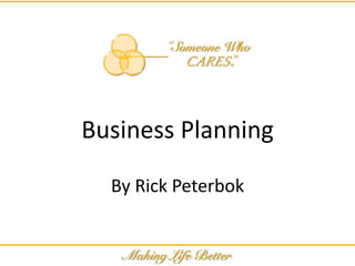 Business Planning

  By Rick Peterbok
 