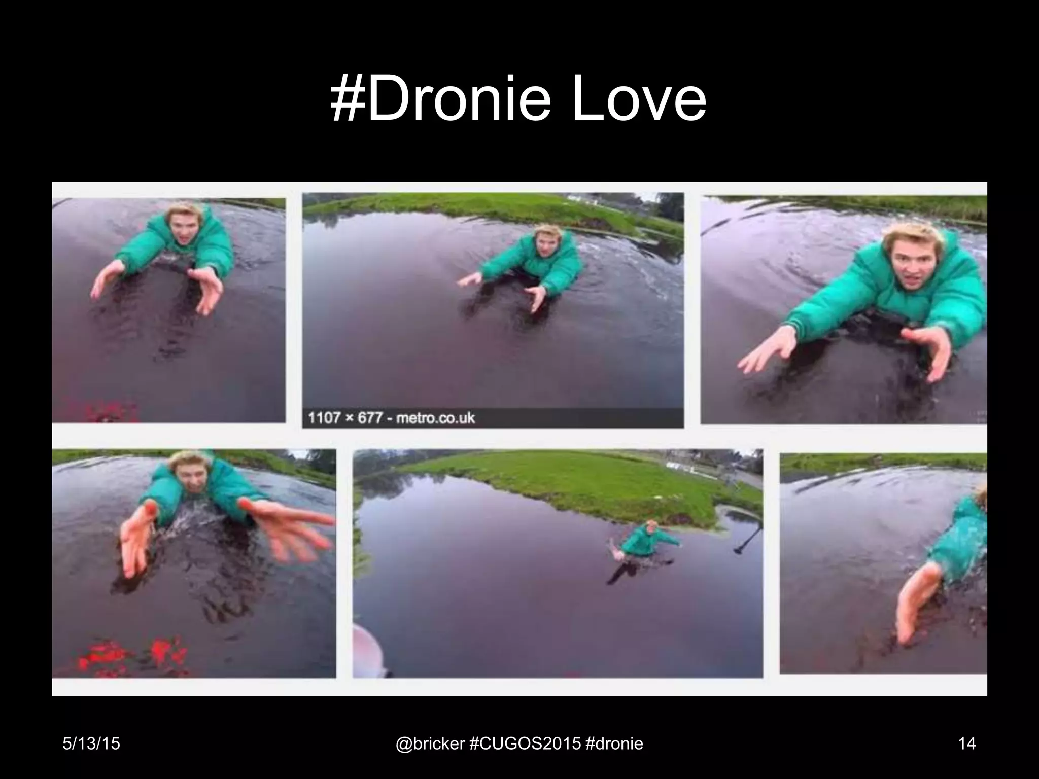 #Dronie Love
5/13/15 @bricker #CUGOS2015 #dronie 14
 
