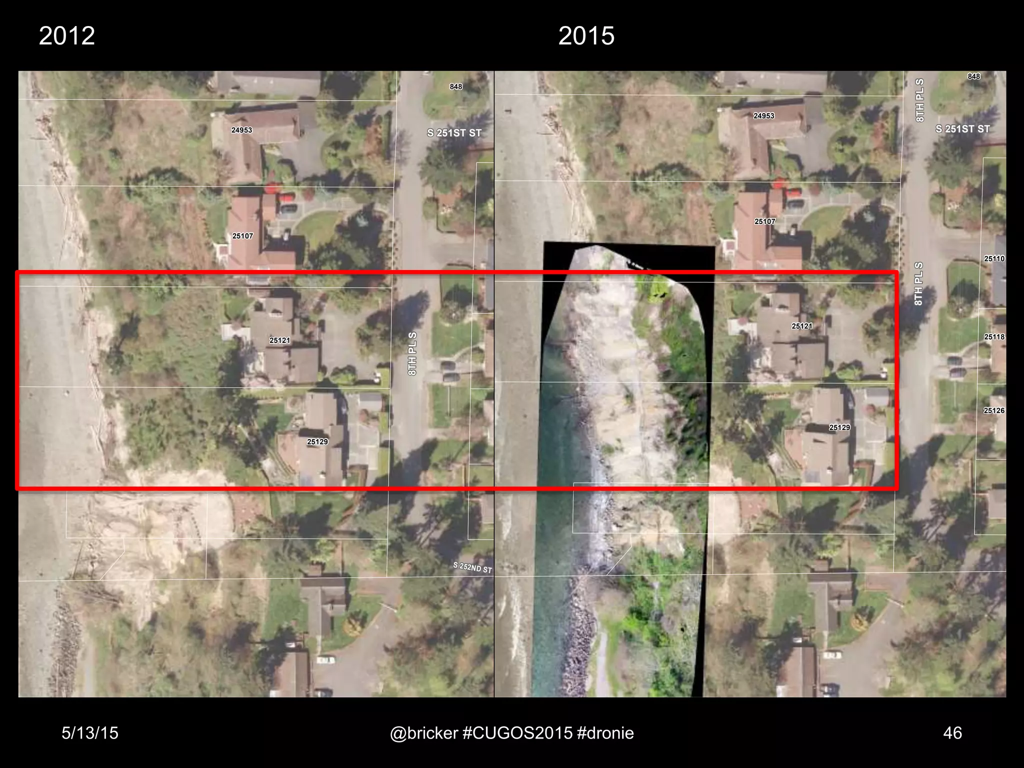 5/13/15 @bricker #CUGOS2015 #dronie 46
S 252ND ST
S 251ST ST
8THPLS
24953
25107
25129
25121
848
848
25118
25126
25121
25129
25107
24953
25110
S 251ST ST
8THPLS8THPLS
2012 2015
 