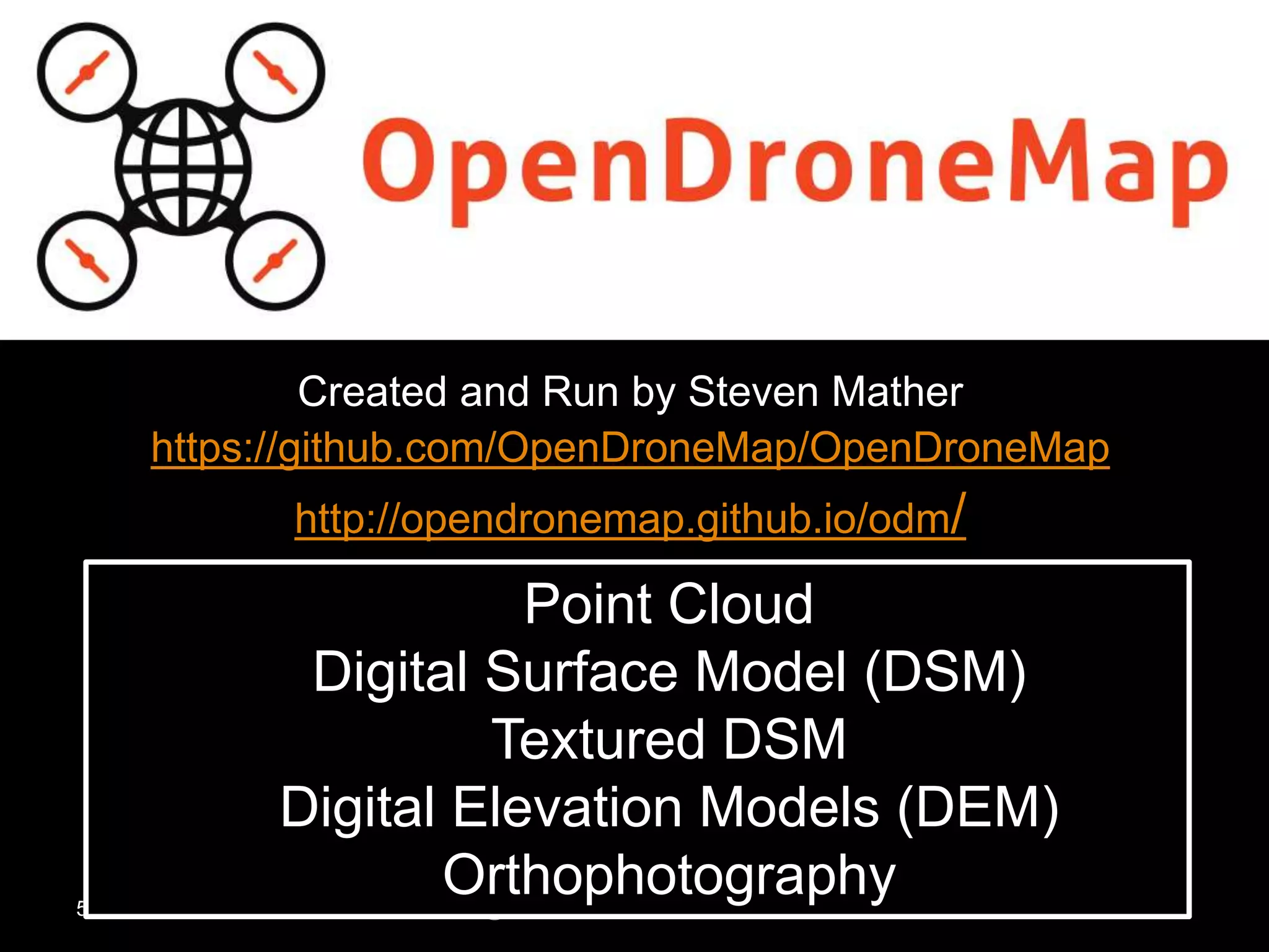 Open Drone Map
Created and Run by Steven Mather
https://github.com/OpenDroneMap/OpenDroneMap
http://opendronemap.github.io/odm/
5/13/15 @bricker #CUGOS2015 #dronie 52
Point Cloud
Digital Surface Model (DSM)
Textured DSM
Digital Elevation Models (DEM)
Orthophotography
 