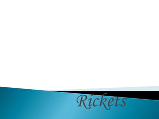 Rickets
 