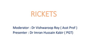 Moderator : Dr Vishwaroop Roy ( Asst Prof )
Presenter : Dr Imran Hussain Kabir ( PGT)
 