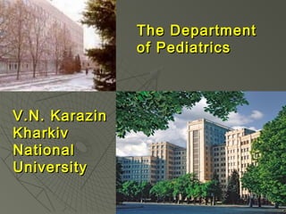 The Department
of Pediatrics

V.N. Karazin
Kharkiv
National
University

 