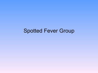 Spotted Fever Group
 