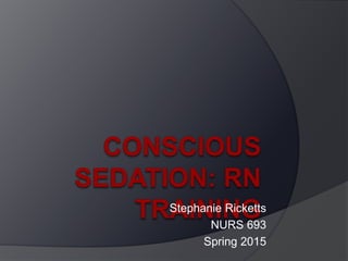 Stephanie Ricketts
NURS 693
Spring 2015
 