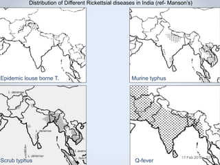 Epidemic louse borne T.
Q-fever
Murine typhus
Scrub typhus
Distribution of Different Rickettsial diseases in India (ref- Manson’s)
17 Feb 2016 52
 