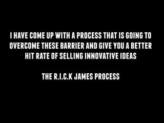 Rick James Model for selling innovative ideas Slide 8