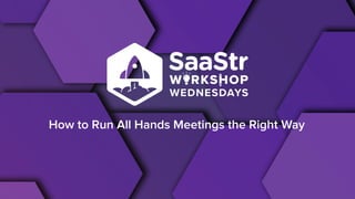 How to Run All Hands Meetings the Right Way
 