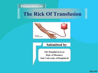 The Rick Of Transfusion
Presentation on
Submitted by
 