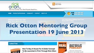 Rick Otton Mentoring Group
Presentation 19 June 2013
 