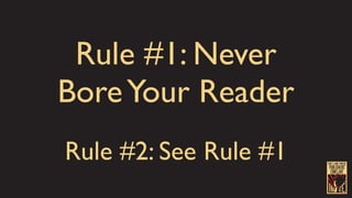 PUBLISHERS’
CONCLAVE
2017 LANE PRESS
Thrive
Rule #1: Never
BoreYour Reader
Rule #2: See Rule #1
 