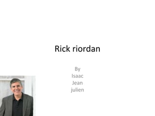 Rick riordan  By  Isaac  Jean julien 