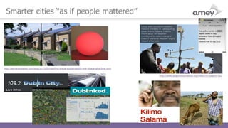 http://asmarterplanet.com/blog/2013/05/inspiring-social-sustainability-one-village-at-a-time.html
http://www.syngentafoundation.org/index.cfm?pageID=562
http://www.telegraph.co.uk/sponsored/sport/rugby-trytracker/10630406/ibm-big-data-analytics-dublin.html
Smarter cities “as if people mattered”
 