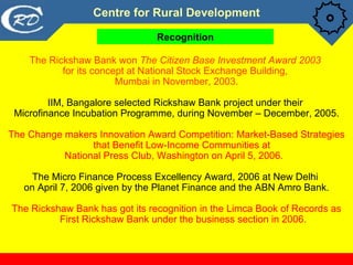 Recognition The Rickshaw Bank won  The Citizen Base Investment Award 2003   for its concept at National Stock Exchange Bui...