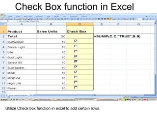 Check Box function in Excel Utilize Check box function in excel to add certain rows. 