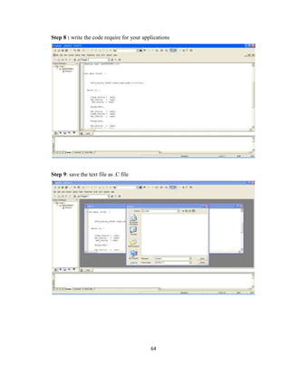 64
Step 8 : write the code require for your applications
Step 9: save the text file as .C file
 
