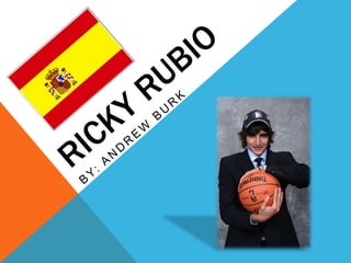 RICKY RUBIO BY: ANDREW BURK 