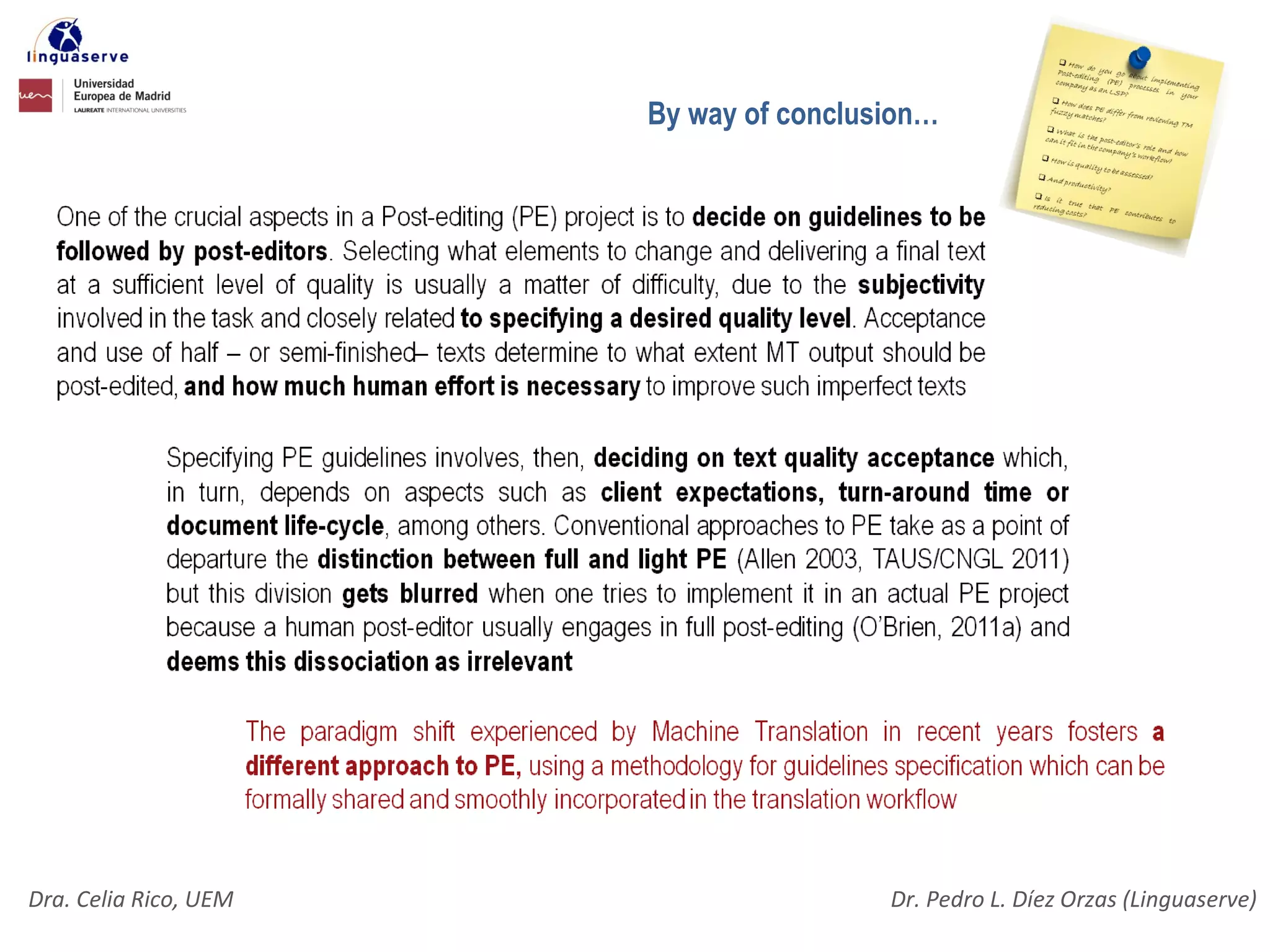 By way of conclusion…




Dra. Celia Rico, UEM                    Dr. Pedro L. Díez Orzas (Linguaserve)
 