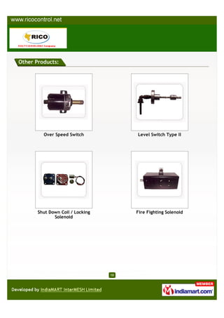 Other Products:




         Over Speed Switch             Level Switch Type II




       Shut Down Coil / Locking        Fire Fighting Solenoid
              Solenoid




                                  10
 