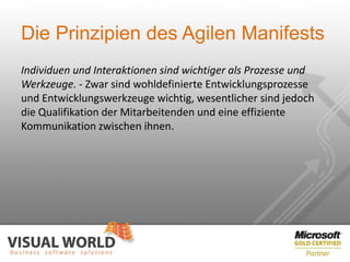 Die Prinzipien des Agilen Manifests
Individuen und Interaktionen sind wichtiger als Prozesse und
Werkzeuge. - Zwar sind wo...
