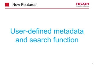 23
New Features!
User-defined metadata
and search function
 