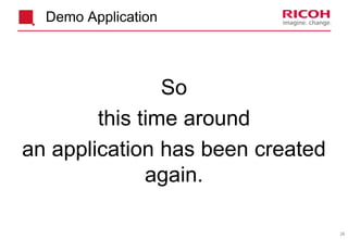 28
Demo Application
So
this time around
an application has been created
again.
 