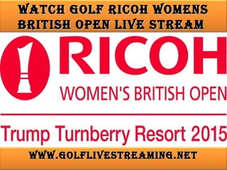 watch Golf Ricoh womenswatch Golf Ricoh womens
BRitish open live stReamBRitish open live stReam
www.GolflivestReaminG.netwww.GolflivestReaminG.net
 