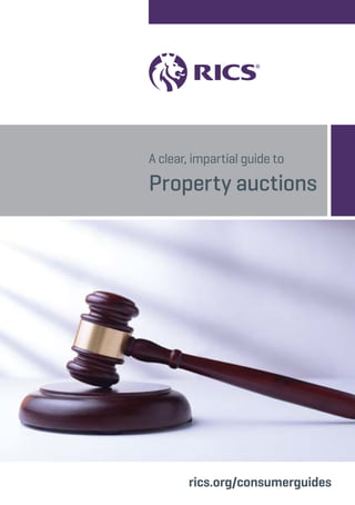 A clear, impartial guide to 
Property auctions 
rics.org/consumerguides 
 