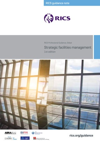 RICS guidance note

RICS Professional Guidance, Global

Strategic facilities management
1st edition

rics.org/guidance

 
