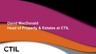 David MacDonald
Head of Property & Estates at CTIL
 