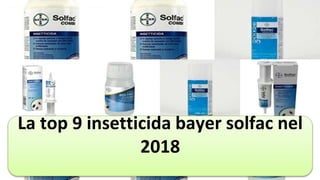 La top 9 insetticida bayer solfac nel
2018
 