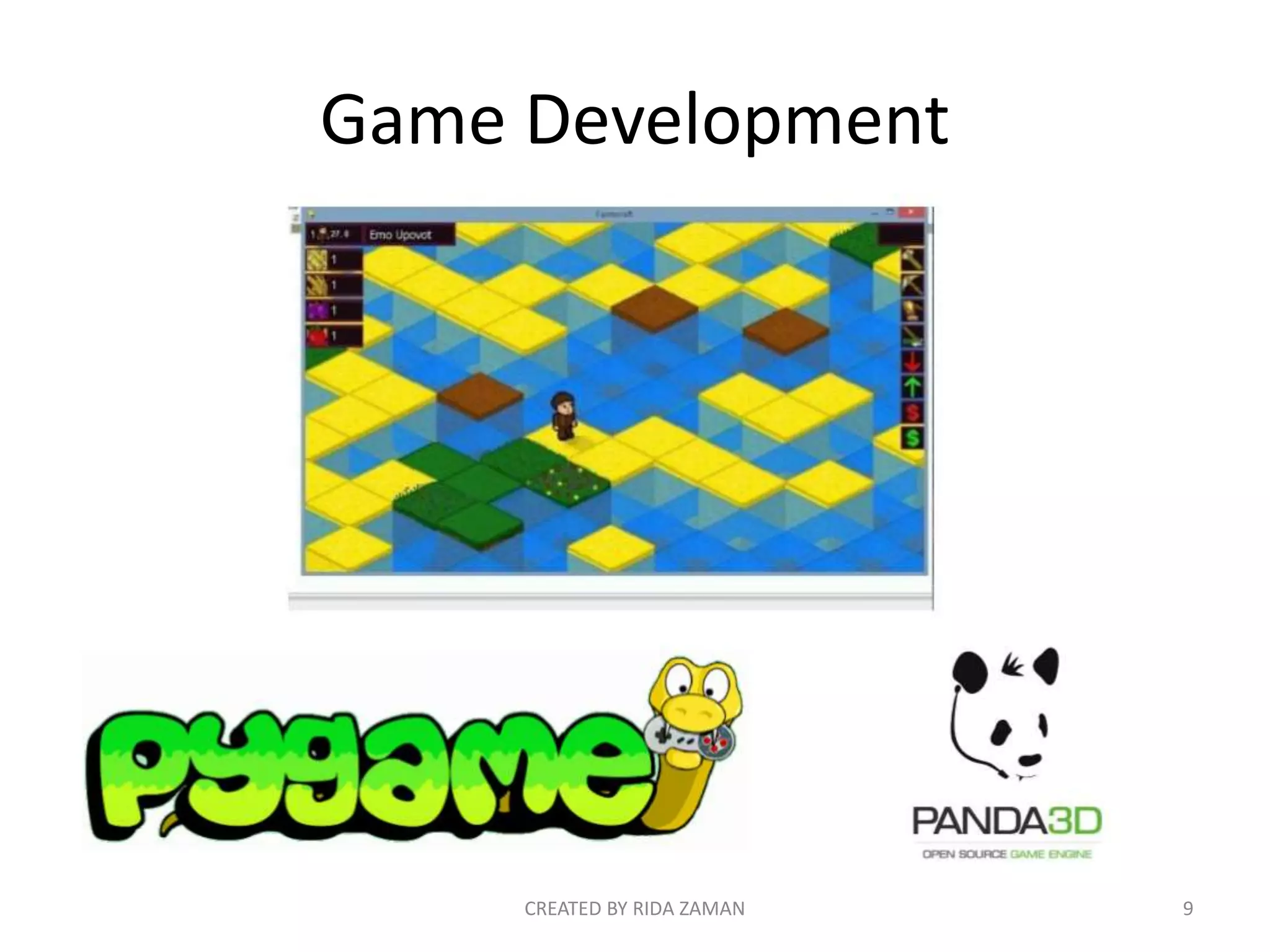 Game Development
CREATED BY RIDA ZAMAN 9
 